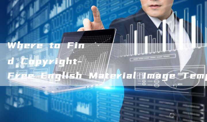 Where to Find Copyright-Free English Material Image Templates